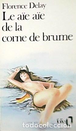 Libros: DELAY, Florence.- - Le a&iuml;e a&iuml;e de la corne de brume. - Foto 1