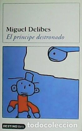 Libros: DELIBES, Miguel.- - El pr&iacute;ncipe destronado. - Foto 1