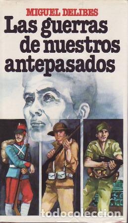 Libros: DELIBES, Miguel.- - Las guerras de nuestros antepasados - Foto 1