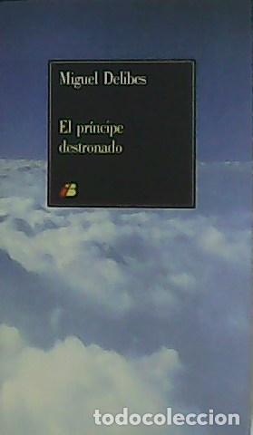 Libros: DELIBES, Miguel.- - El pr&iacute;ncipe destronado. - Foto 1
