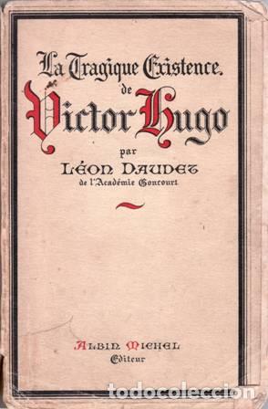 Libros: DAUDET, L&eacute;on.- - La tragique existence de Victor Hugo. - Foto 1