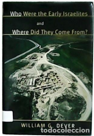 Libros: DEVER, William G.- - Who were the early Israelites and where did they come from?.