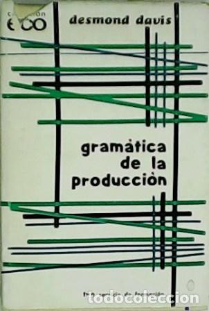 Libros: DAVIS, Desmond.- - Gram&aacute;tica de la producci&oacute;n. - Foto 1
