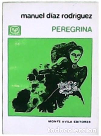 Libros: D&Iacute;AZ RODR&Iacute;GUEZ, Manuel.- - Peregrina. - Foto 1