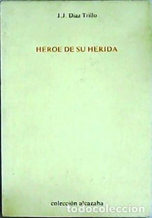 Libros: D&Iacute;AZ TRILLO, J. J.- - H&eacute;roe de su herida. - Foto 1