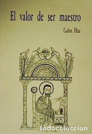 Libros: D&Iacute;AZ, Carlos.- - El valor de ser maestro. - Foto 1