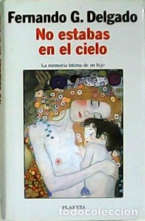 Libros: DELGADO, Fernando G.- - No estabas en el cielo. Novela. - Foto 1