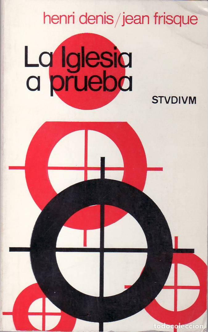 Libri di seconda mano: DENIS, Henri y Jean FRISQUE.- - La Iglesia a prueba.