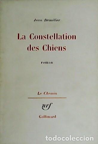Libros: DEM&Eacute;LIER, Jean.- - La Constellation des Chiens. Roman. - Foto 1