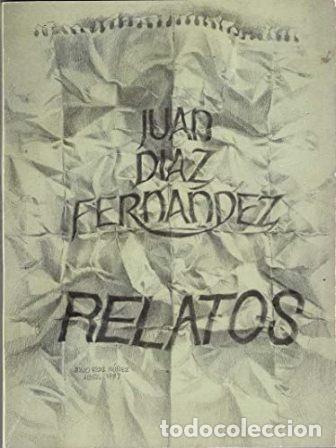 Libros: D&Iacute;AZ FERN&Aacute;NDEZ, Juan.- - Relatos. - Foto 1