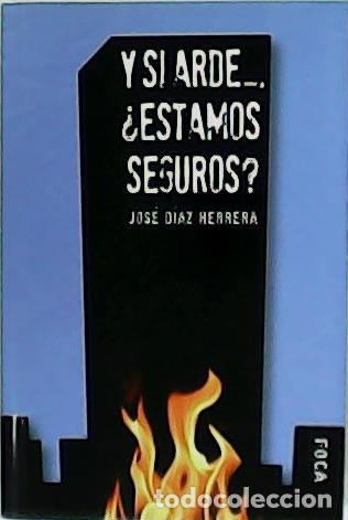 Libros: D&Iacute;AZ HERRERA, Jos&eacute;.- - Y si arde... &iquest;estamos seguros? - Foto 1