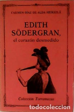 Libros: D&Iacute;AZ DE ALDA HEIKKIL&Auml;, Carmen.- - Edith S&ouml;dergran, el coraz&oacute;n desmedido. - Foto 1