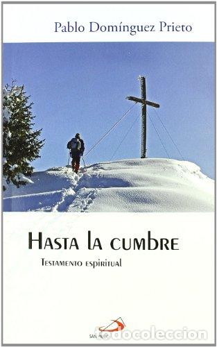 Libros: DOM&Iacute;NGUEZ PRIETO, Pablo.- - Hasta la cumbre. Testamento espiritual . - Foto 1