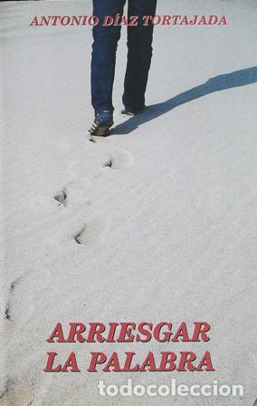 Libros: D&Iacute;AZ TORTAJADA, Antonio.- - Arriesgar la palabra. - Foto 1