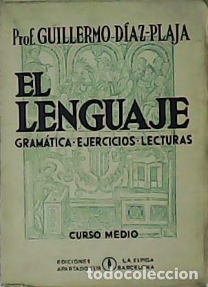 Libros: D&Iacute;AZ-PLAJA, Guillermo.- - El Lenguaje. Gram&aacute;tica. Ejercicios. Lecturas. Curso medio. - Foto 1