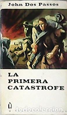 Libros: DOS PASSOS, John.- - La primera cat&aacute;strofe. Versi&oacute;n castellana de Max Dickamann. - Foto 1