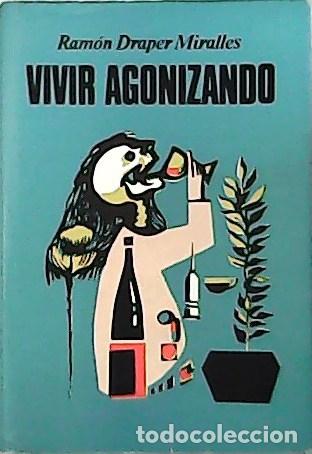 Libros: DRAPER Miralles, Ram&oacute;n.- - Vivir agonizando. - Foto 1