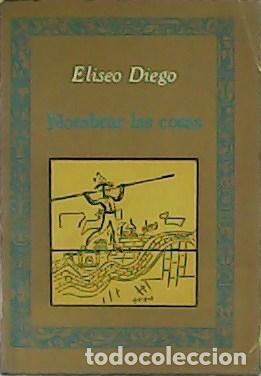 Libros: DIEGO, Eliseo.- - Nombrar las cosas. - Foto 1