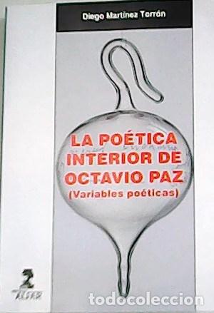 Libros: Diego Mart&iacute;nez Torr&oacute;n - La po&eacute;tica interior de Octavio Paz. - Foto 1