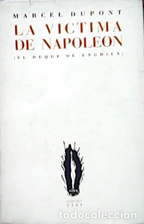 Libros: DUPONT, Marcel.- - La v&iacute;ctima de Napole&oacute;n. (El Duque de Enghien). - Foto 1