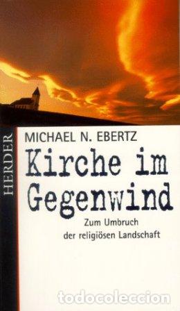 Libros: EBERTZ, Michael N.- - Kirche im Gegenwind. - Foto 1