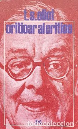 Libros: ELIOT, T.S.- - Criticar al cr&iacute;tico. - Foto 1