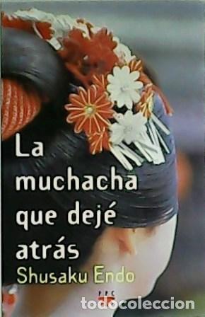 Libros: ENDO, Shusaku.- - La muchacha que dej&eacute; atr&aacute;s. - Foto 1