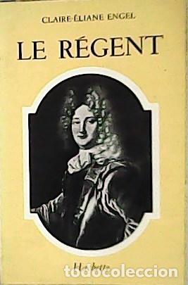 Libros: ENGEL, Claire-&Eacute;liane.- - Le R&eacute;gent. - Foto 1