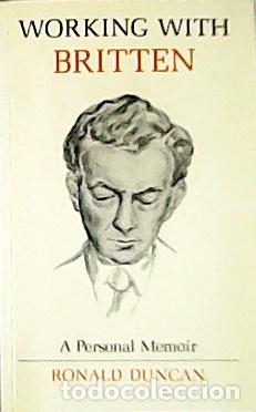 Libros: DUNCAN, Ronald.- - Working With Britten. A Personal Memoir. - Foto 1