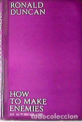 Libros: DUNCAN, Ronald.- - How to Make Enemies. - Foto 1