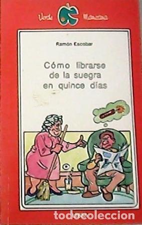 Libros: ESCOBAR, Ram&oacute;n.- - C&oacute;mo librarse de la suegra en quince d&iacute;as. - Foto 1