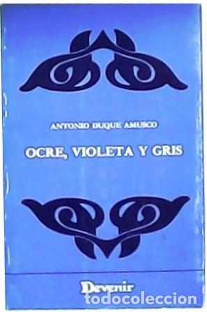 Libros: DUQUE AMUSCO, Antonio.- - Ocre, violeta y gris. - Foto 1
