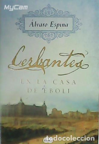 Libros: ESPINA, &Aacute;lvaro.- - Cerbantes en la casa de &Eacute;boli. - Foto 1