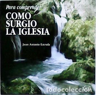 Libros: ESTRADA, Juan Antonio.- - C&oacute;mo surgi&oacute; la Iglesia. - Foto 1