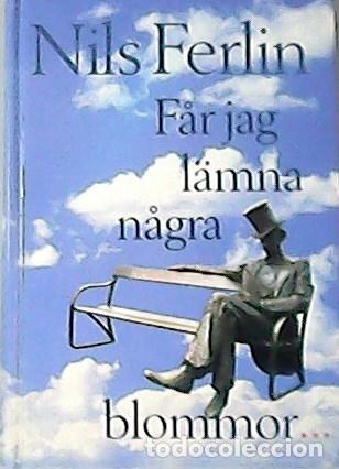 Libros: FERLIN, Nils.- - F&aring;r jag l&auml;mna n&aring;gra blommor. - Foto 1