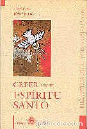 Livres: ESPEJA PARDO, Jes&uacute;s.- - Creer en el Esp&iacute;ritu Santo.