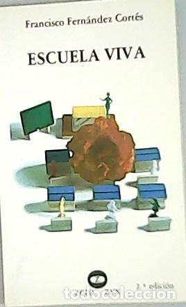 Libros: FERN&Aacute;NDEZ CORT&Eacute;S, Francisco.- - Escuela viva. - Foto 1