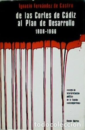 Libros: FERN&Aacute;NDEZ DE CASTRO, Ignacio.- - De las Cortes de C&aacute;diz al plan de desarrollo (1808-1966). - Foto 1