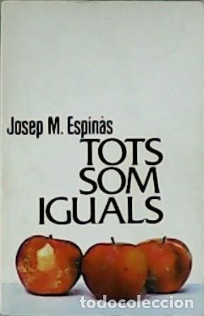 Libros: ESPIN&Agrave;S, Josep M.- - Tots som iguals. - Foto 1