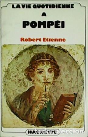 Libros: ETIENNE, Robert.- - La vie quotidienne &agrave; Pomp&eacute;i. - Foto 1