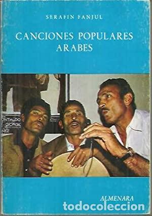 Libros: FANJUL, Seraf&iacute;n.- - Canciones populares &aacute;rabes. - Foto 1