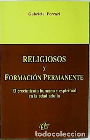 Libros: FERRARI, Gabriele.- - Religiosos y formaci&oacute;n permanente. El crecimiento humano y espiritual en la ed
