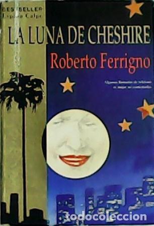 Libros: FERRIGNO, Roberto.- - La luna de Cheshire. - Foto 1