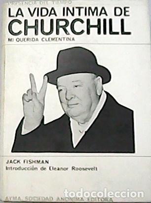 Libros: FISHMAN, Jack.- - La vida intima de Churchill. Mi querida Clementina. Traducci&oacute;n De J. Pi&ntilde;eiro. Intr