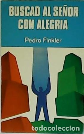 Libros: FINKLER, Pedro.- - Buscad al Se&ntilde;or con alegr&iacute;a. - Foto 1