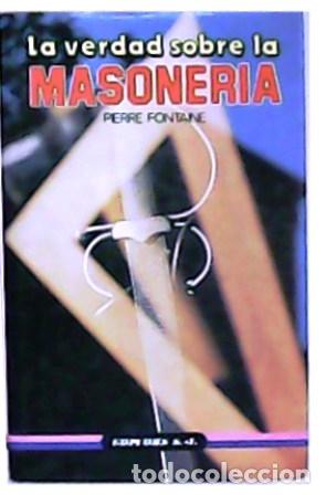 Libros: FONTAINE, Pierre.- - La verdad sobre la masoner&iacute;a. - Foto 1