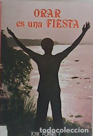 Libros: FORBES, Jos&eacute;.- - Orar es una fiesta. - Foto 1