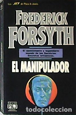 Libros: FORSYTH, Frederick.- - El manipulador. traducci&oacute;n de Pedro G&aacute;lvez. - Foto 1