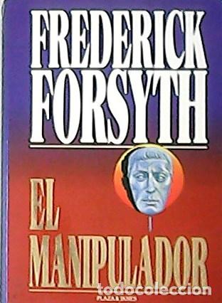 Libros: FORSYTH, Frederick.- - El manipulador. Traducci&oacute;n de Pedro Galvez. - Foto 1