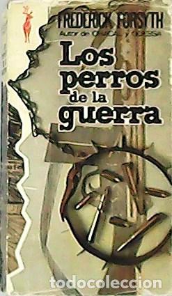 Libros: FORSYTH, Frederick.- - Los perros de la guerra. Traducci&oacute;n de J. Ferrer Aleu. - Foto 1
